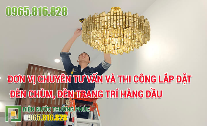 Thi công lắp đặt đèn chùm, đèn trang trí cho biệt thự