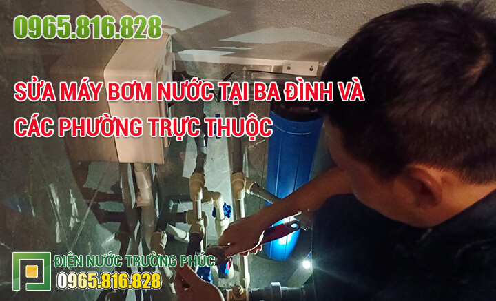 Sửa máy bơm nước tại Ba Đình và các phường trực thuộc