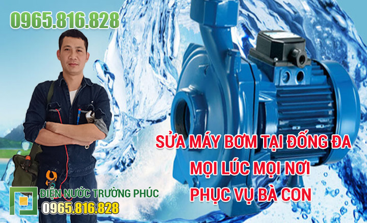 Sửa máy bơm tại Đống Đa mọi lúc mọi nơi phục vụ bà con