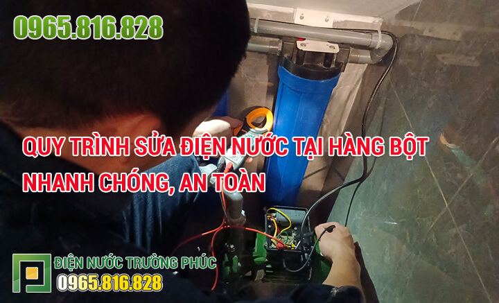 Quy trình sửa điện nước tại Hàng Bột nhanh chóng, an toàn