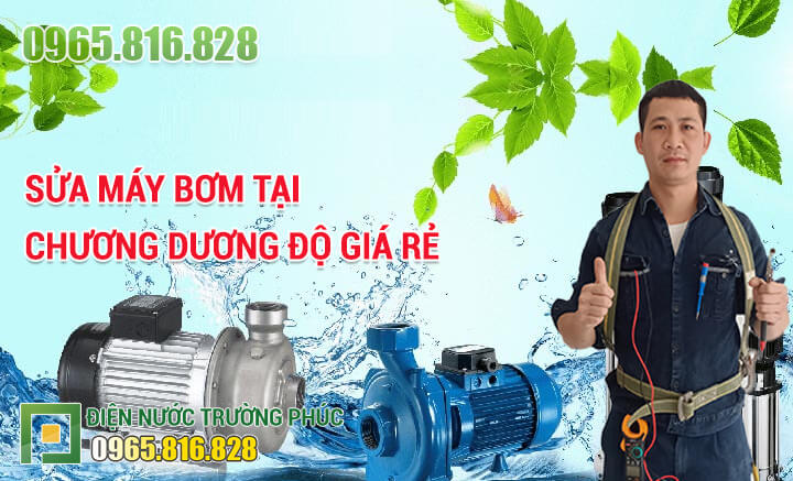 Sửa máy bơm tại Chương Dương Độ thợ sửa tại nhà, báo giá chuẩn