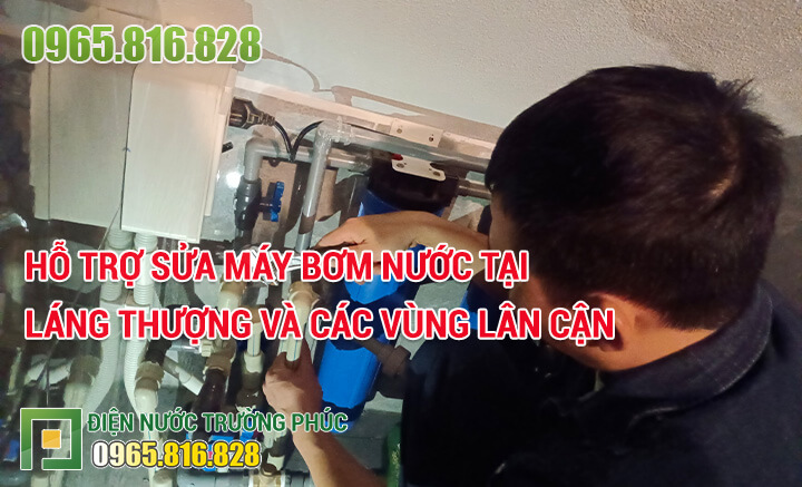 Hỗ trợ sửa máy bơm nước tại Láng Thượng và các vùng lân cận