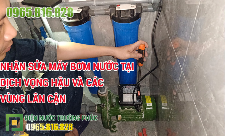 Nhận sửa máy bơm nước tại Dịch Vọng Hậu và các vùng lân cận
