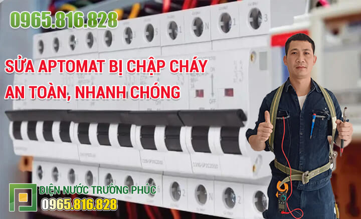 Sửa Aptomat bị chập cháy an toàn, nhanh chóng