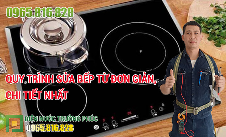Quy trình sửa bếp từ đơn giản, chi tiết nhất