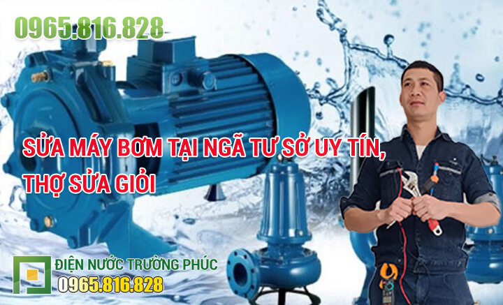 Dịch vụ Sửa máy bơm tại Ngã Tư Sở báo giá chuẩn, sửa cẩn thận