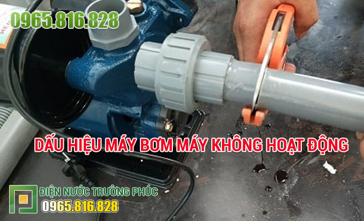 Dấu hiệu máy bơm máy không hoạt động