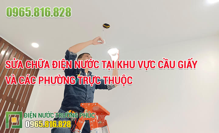 Sửa chữa điện nước tại khu vực Cầu Giấy và các phường trực thuộc Sửa chữa điện nước tại khu vực Cầu Giấy và các phường trực thuộc