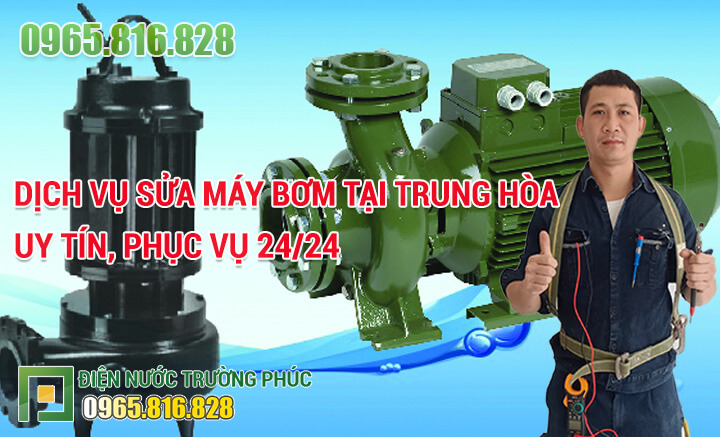 Dịch vụ Sửa máy bơm tại Trung Hòa uy tín, phục vụ 24/24