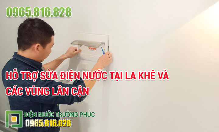 Hỗ trợ sửa điện nước tại La Khê và các vùng lân cận