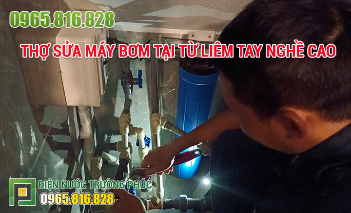 Thợ Sửa máy bơm tại Từ Liêm tay nghề cao