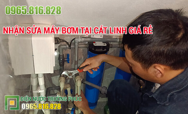 Nhận Sửa máy bơm tại Cát Linh giá rẻ