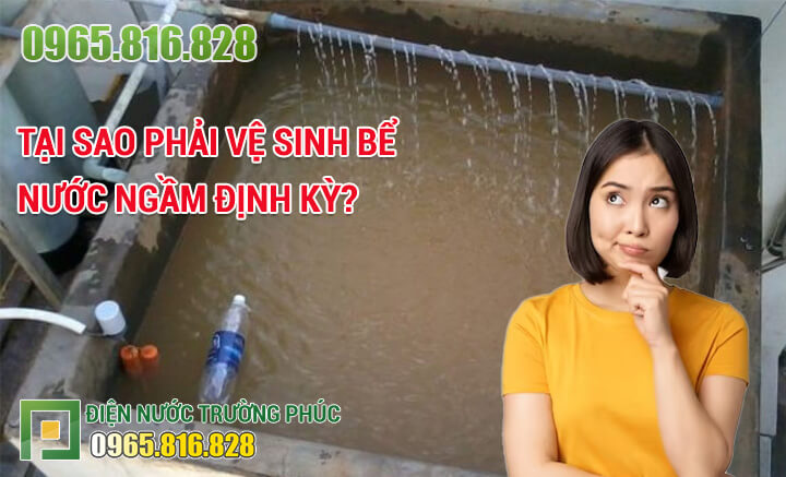 Tại sao phải vệ sinh bể nước ngầm định kỳ?