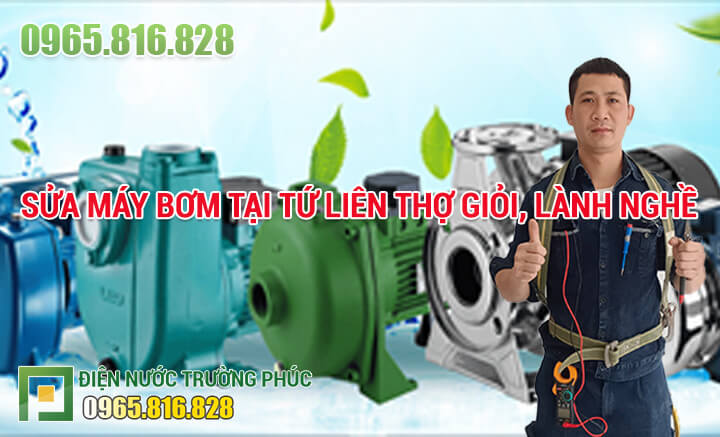 Sửa máy bơm tại Tứ Liên thợ giỏi, lành nghề