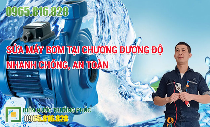 Sửa máy bơm tại Chương Dương Độ nhanh chóng, an toàn
