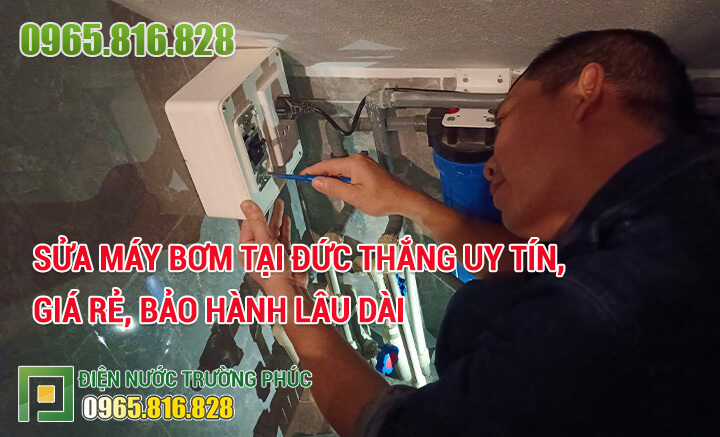 Sửa máy bơm tại Đức Thắng uy tín, giá rẻ, bảo hành lâu dài