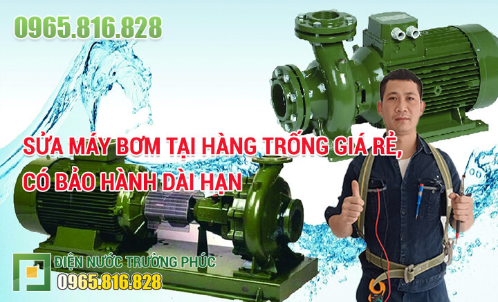 Sửa máy bơm tại Hàng Trống giá rẻ, có bảo hành dài hạn
