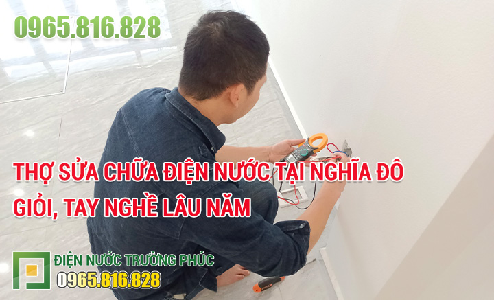 Thợ sửa chữa điện nước tại Nghĩa Đô giỏi, tay nghề lâu năm