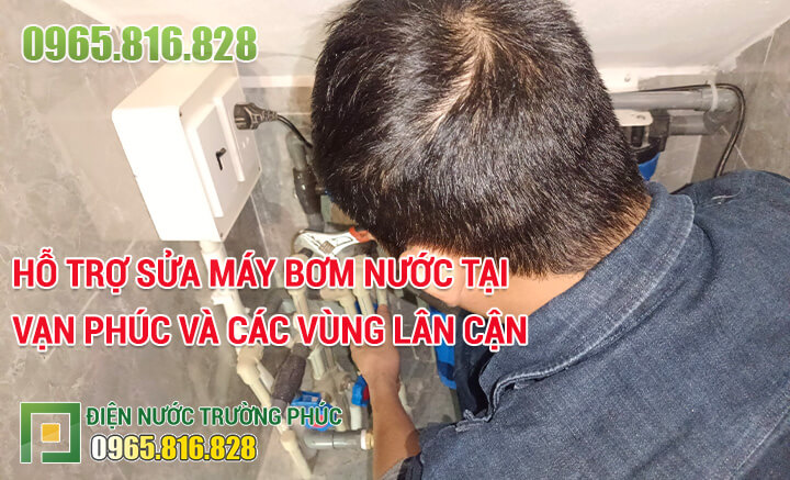 Hỗ trợ sửa máy bơm nước tại Vạn Phúc và các vùng lân cận