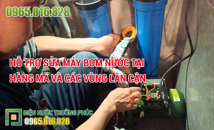 Hỗ trợ sửa máy bơm nước tại Hàng Mã và các vùng lân cận