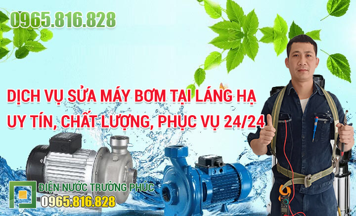 Dịch vụ Sửa máy bơm tại Láng Hạ uy tín, chất lượng, phục vụ 24/24