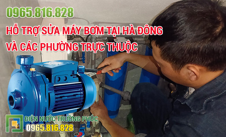 Hỗ trợ sửa máy bơm tại Hà Đông và các phường trực thuộc