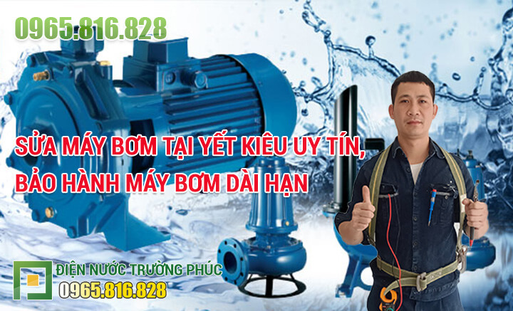 Sửa máy bơm tại Yết Kiêu uy tín, bảo hành máy bơm dài hạn