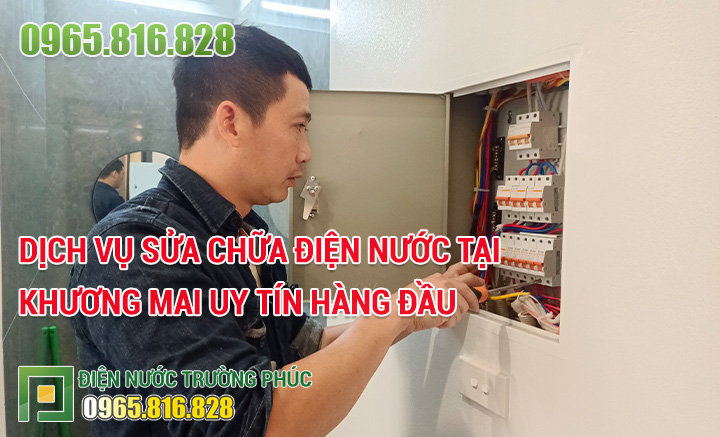 Dịch vụ sửa chữa điện nước tại Khương Mai uy tín hàng đầu