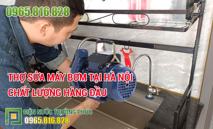 Thợ Sửa máy bơm tại Hà Nội chất lượng hàng đầu