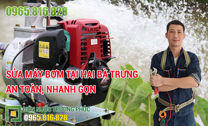 Sửa máy bơm tại Hai Bà Trưng an toàn, nhanh gọn