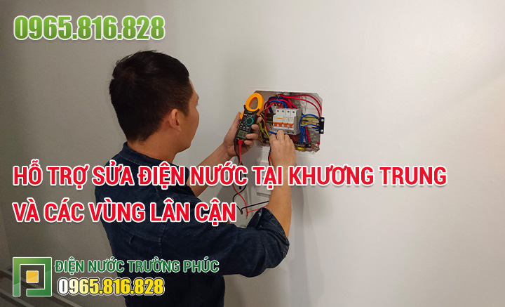 Hỗ trợ sửa điện nước tại Khương Trung và các vùng lân cận