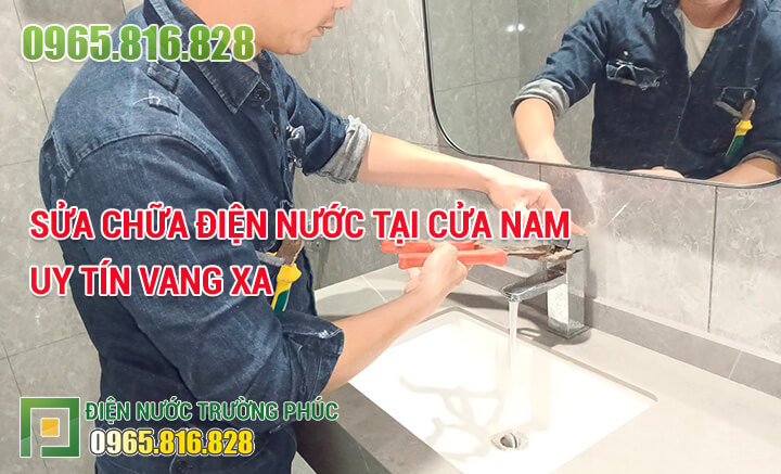 Sửa chữa điện nước tại Cửa Nam uy tín vang xa