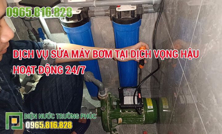 Dịch vụ Sửa máy bơm tại Dịch Vọng Hậu hoạt động 24/7
