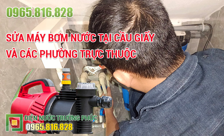 Sửa máy bơm nước tại Cầu Giấy và các phường trực thuộc