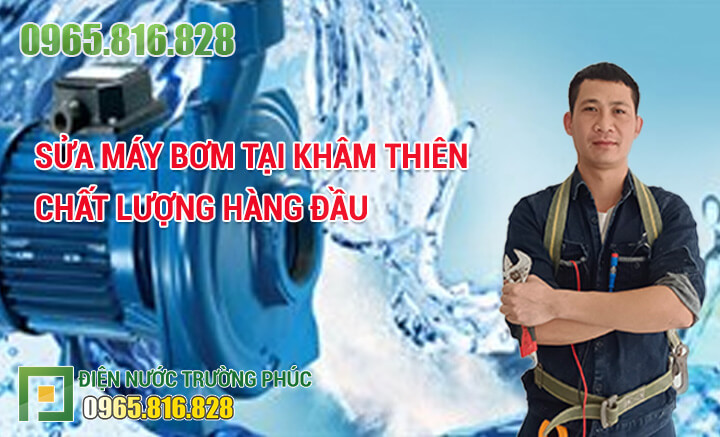 Sửa máy bơm tại Khâm Thiên chất lượng hàng đầu