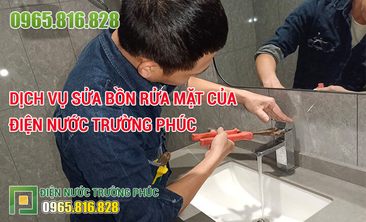 Dịch vụ sửa bồn rửa mặt của Điện Nước Trường Phúc