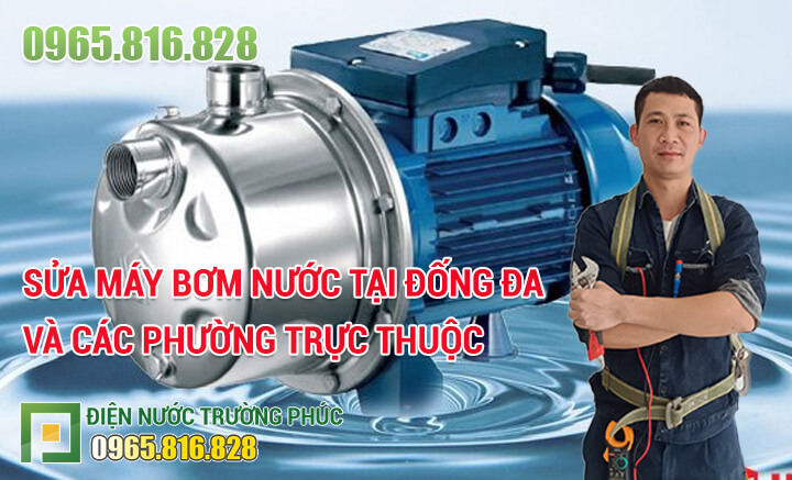 Sửa máy bơm nước tại Đống Đa và các phường trực thuộc