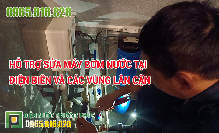 Hỗ trợ sửa máy bơm nước tại Điện Biên và các vùng lân cận