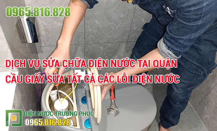 Dịch vụ Sửa chữa điện nước tại quận Cầu Giấy sửa tất cả các lỗi điện nước Dịch vụ Sửa chữa điện nước tại quận Cầu Giấy sửa tất cả các lỗi điện nước