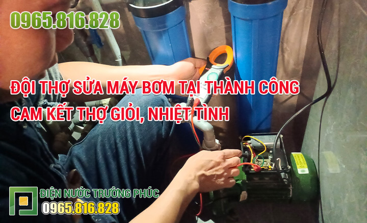 Đội thợ Sửa máy bơm tại Thành Công cam kết thợ giỏi, nhiệt tình