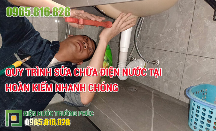 Quy trình sửa chữa điện nước tại Hoàn Kiếm nhanh chóng
