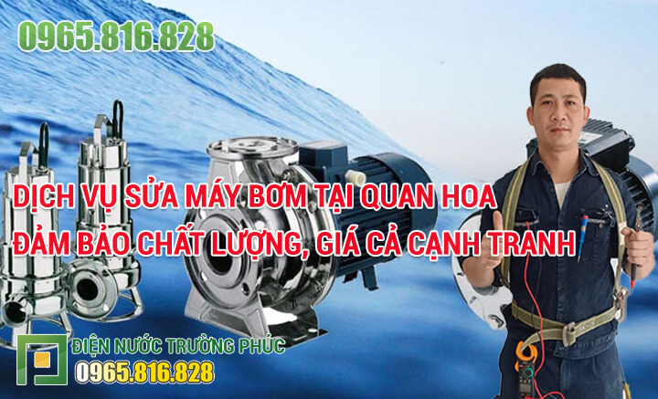 Dịch vụ Sửa máy bơm tại Quan Hoa đảm bảo chất lượng, giá cả cạnh tranh