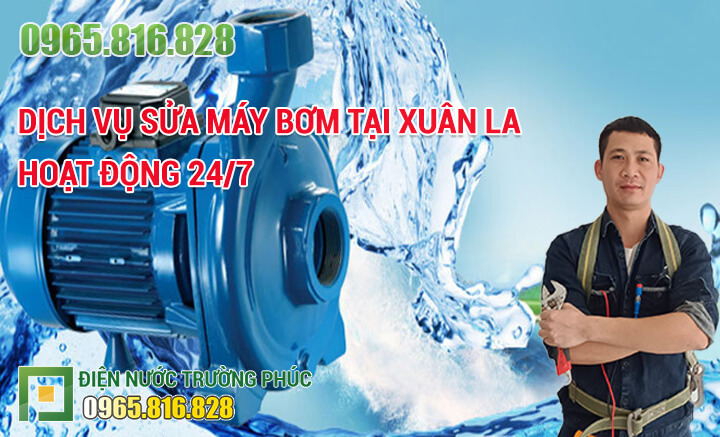Dịch vụ Sửa máy bơm tại Xuân La hoạt động 24/7