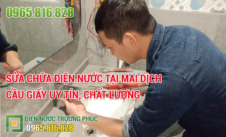 Sửa chữa điện nước tại Mai Dịch - Cầu Giấy uy tín, chất lượng
