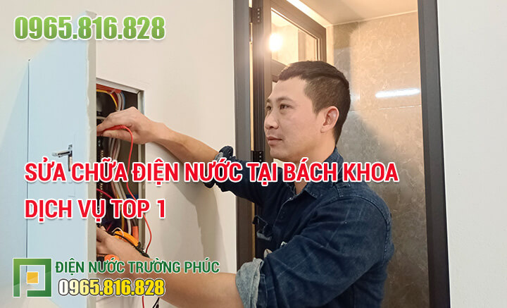 Sửa chữa điện nước tại Bách Khoa dịch vụ TOP 1