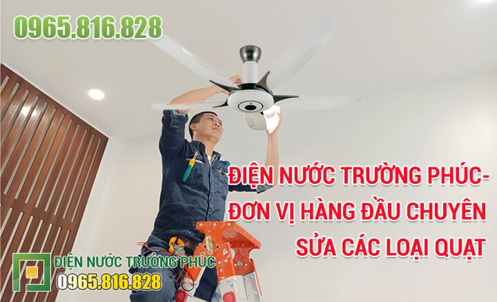 Điện Nước Trường Phúc- đơn vị hàng đầu chuyên sửa các loại quạt