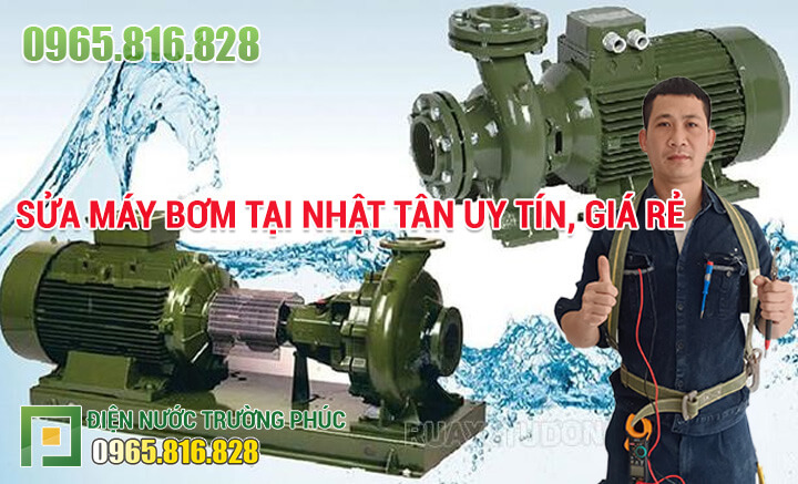 Sửa máy bơm tại Nhật Tân uy tín, giá rẻ