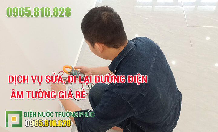 Nhận đi đường dây, sửa điện âm tường cẩn thận, bài bản