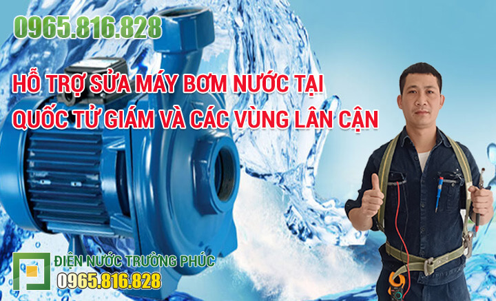 Hỗ trợ sửa máy bơm nước tại Quốc Tử Giám và các vùng lân cận