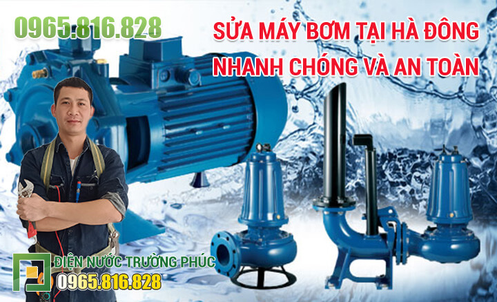 Sửa máy bơm tại Hà Đông nhanh chóng và an toàn